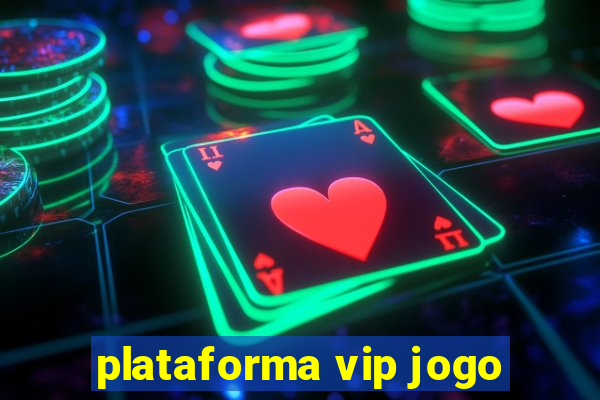 plataforma vip jogo